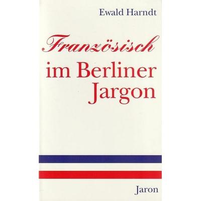 Französisch im Berliner Jargon, Taschenbuch von Ewald Harndt, Jaron