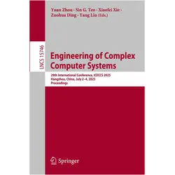 Engineering of Complex Computer Systems, Fachbücher von Yuan Zhou, Yang Liu, Zuohua Ding, Sin G. Teo, Xiaofei Xie
