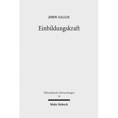 Einbildungskraft, Gebundene Ausgabe von John Sallis, Mohr Siebeck, 978-3-16-149127-6