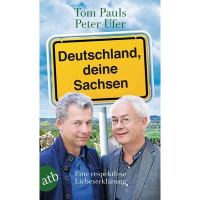 Deutschland, deine Sachsen, Taschenbuch von Tom Pauls,Peter Ufer, Aufbau TB