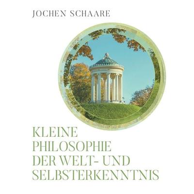 Kleine Philosophie der Welt- und Selbsterkenntnis, Taschenbuch von Joachim Schaare, BoD – Books on Demand, 978-3-7557-6521-9