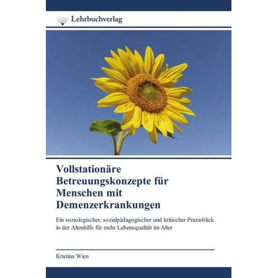 Vollstationäre Betreuungskonzepte für Menschen mit Demenzerkrankungen, Taschenbuch von Kristina Wien, Lehrbuchverlag, 978-620-9-03275-2