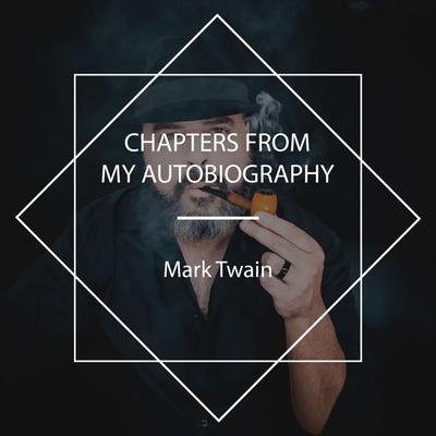 Chapters from my Autobiography - Mark Twain, Audio, 4067248426142