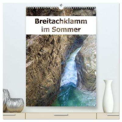 Breitachklamm im Sommer (hochwertiger Premium Wandkalender 2027 DIN A2 hoch), Kunstdruck in Hochglanz