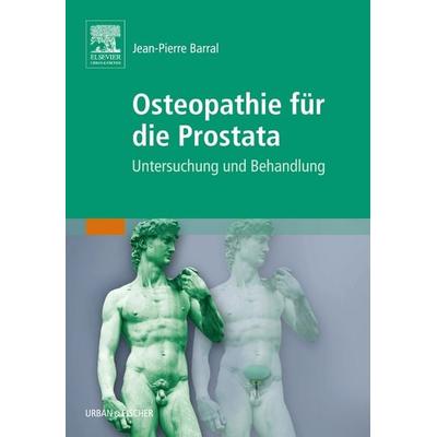 Osteopathie für die Prostata, Taschenbuch von Jean-Pierre Barral, Urban & Fischer in Elsevier, 978-3-437-31477-3