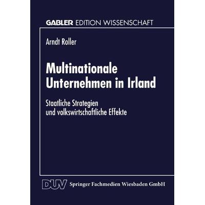 Multinationale Unternehmen in Irland, Taschenbuch von Arndt Roller, Deutscher Universitätsverlag, 978-3-8244-6607-8