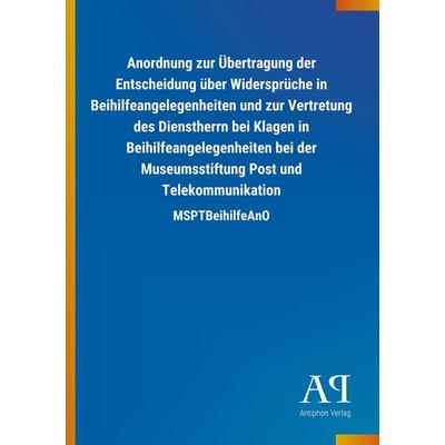 Anordnung zur Übertragung der Entscheidung über Widersprüche, Taschenbuch von Antiphon Verlag, Antiphon, 978-3-7314-2815-2