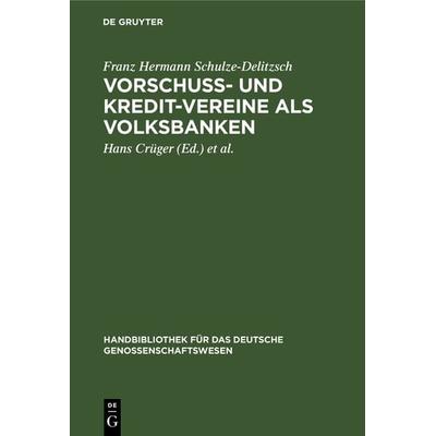 Vorschuss- und Kredit-Vereine als Volksbanken, Gebundene Ausgabe von Franz Hermann Schulze-Delitzsch, De Gruyter, 978-3-11-127455-3