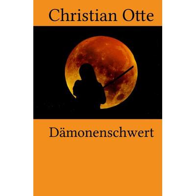 Die Zentrale / Dämonenschwert, Taschenbuch von Christian Otte, Epubli, 978-3-8190-9016-5