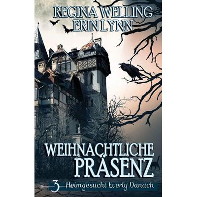 Weihnachtliche Präsenz, Taschenbuch von Regina Welling,Erin Lynn, Willow Hill Books