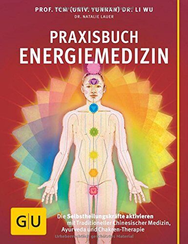 Li Wu - Praxisbuch Energiemedizin: Die Selbstheilungskräfte aktivieren mit Traditioneller Chinesischer Medizin, Ayurveda und Chakren-Therapie (GU Einzeltitel Gesundheit/Fitness/Alternativheilkunde) - Preis vom 30.09.2026 09:01:18 h