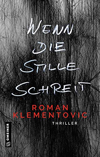 Roman Klementovic - Wenn die Stille schreit: Thriller (Thriller im GMEINER-Verlag) (Thriller von Roman Klementovic) - Preis vom 15.10.2026 23:06:25 h