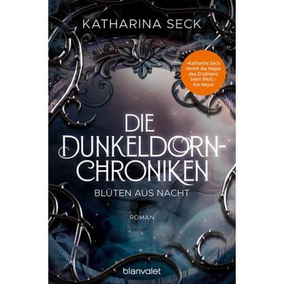 Die Dunkeldorn-Chroniken - Blüten aus Nacht, Taschenbuch von Katharina Seck, Blanvalet, 978-3-7341-6324-1