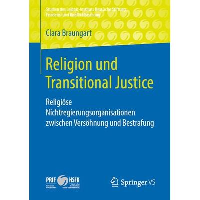 Religion und Transitional Justice, Taschenbuch von Clara Braungart, Springer Fachmedien Wiesbaden GmbH, 978-3-658-26167-2
