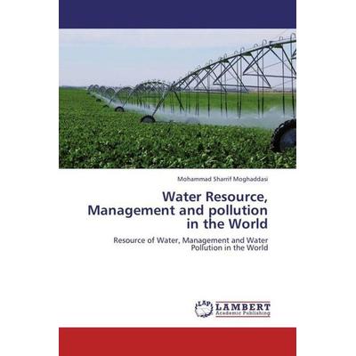 Sharrif Moghaddasi, M: Water Resource, Management and pollut, Taschenbuch von Mohammad Sharrif Moghaddasi, LAP LAMBERT Academic Publishing,