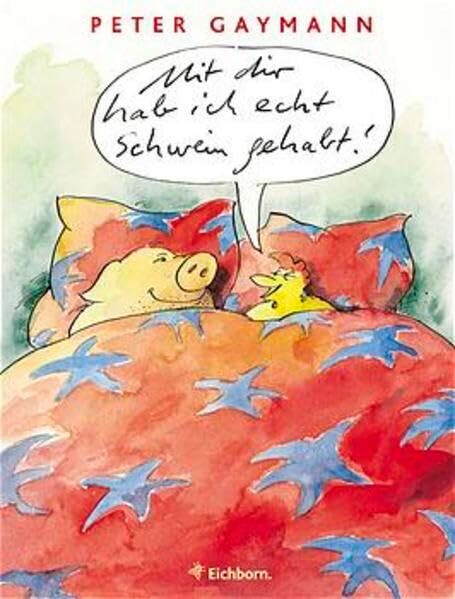 Peter Gaymann - Mit dir hab ich echt Schwein gehabt!: Eine Liebeserklärung - Preis vom 17.10.2026 19:25:27 h