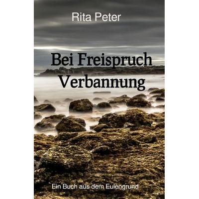 Bei Freispruch Verbannung, Taschenbuch von Rita Peter, Epubli, 978-3-7485-7775-1