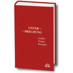 Unterbrechung Laudes - Vesper - Komplet, Sachbücher von Gisbert Greshake