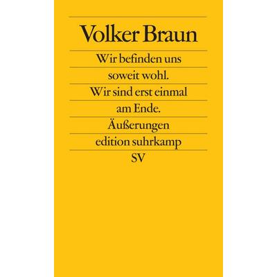 Wir befinden uns soweit wohl. Wir sind erst einmal am Ende, Taschenbuch von Volker Braun, Suhrkamp, 978-3-518-12088-0