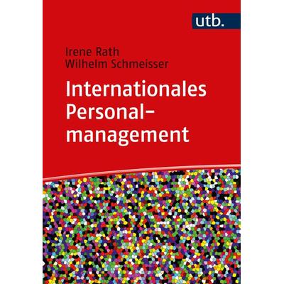 Internationales Personalmanagement, Taschenbuch von Irene Rath,Wilhelm Schmeisser, Utb GmbH, 978-3-8252-6185-6