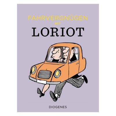 Fahrvergnügen mit Loriot, Gebundene Ausgabe von Loriot, Diogenes Verlag AG, 978-3-257-02182-0
