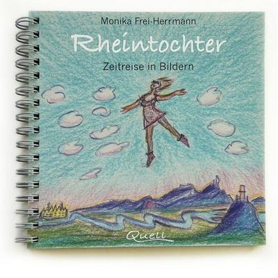 Rheintochter, Taschenbuch von Monika Frei-Herrmann, Quell Verlag, 978-3-9819936-3-9