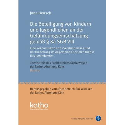 Die Beteiligung von Kindern und Jugendlichen an der Gefährdungseinschätzung gemäß § 8a SGB VIII, Taschenbuch von Jana Hensch, Verlag Barbara Budrich,