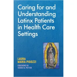Caring for and Understanding Latinx Patients in Health Care Settings, Fachbücher von Laura Maria Pigozzi