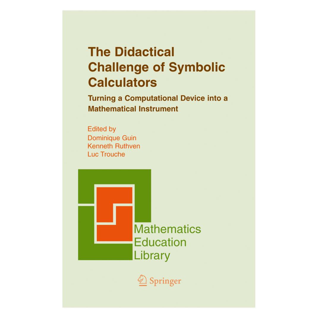 Springer The Didactical Challenge of Symbolic Calculators (Englisch, Softcover, Dominique Guin, Kenneth Ruthven, Luc Trouche) (55381336)