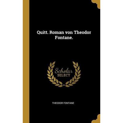 Quitt. Roman von Theodor Fontane., Gebundene Ausgabe von Theodor Fontane, Creative Media Partners, LLC, 978-1-01-284311-3