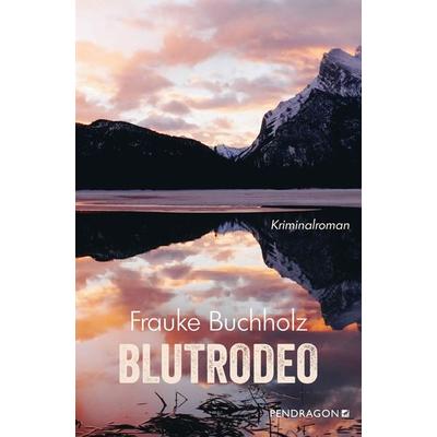 Blutrodeo, Taschenbuch von Frauke Buchholz, Pendragon Verlag, 978-3-86532-810-6