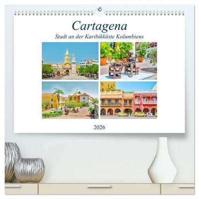Cartagena - Stadt an der Karibikküste Kolumbiens (hochwertiger Premium Wandkalender 2026 DIN A2 quer), Kunstdruck in Hochglanz