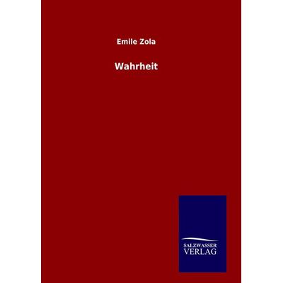 Wahrheit, Gebundene Ausgabe von Emile Zola, Salzwasser, 978-3-8460-6048-3
