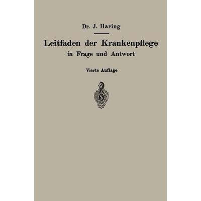 Leitfaden der Krankenpflege in Frage und Antwort, Taschenbuch von Johannes Haring,A. Fiedler, Springer Berlin, 978-3-662-26985-5