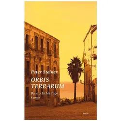 ORBIS TERRARUM Band 2 Lichte Tage, Belletristik von Peter Steiner