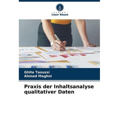 Praxis der Inhaltsanalyse qualitativer Daten, Taschenbuch von Ghita Taoussi,Ahmed Maghni, Verlag Unser Wissen, 978-620-7-12979-9