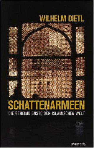 Wilhelm Dietl - Schattenarmeen: Die Geheimdienste der islamischen Welt - Preis vom 16.10.2026 11:41:07 h