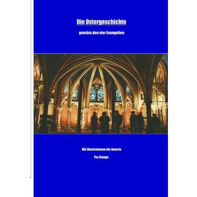 Die Ostergeschichte, Taschenbuch von Pia Slongo, BoD – Books on Demand, 978-3-7519-1585-4