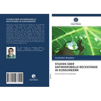 Studien über Antimikrobielle Rückstände in Konsumeiern, Taschenbuch von Imadidden Musallam, Verlag Unser Wissen, 978-620-2-93341-4