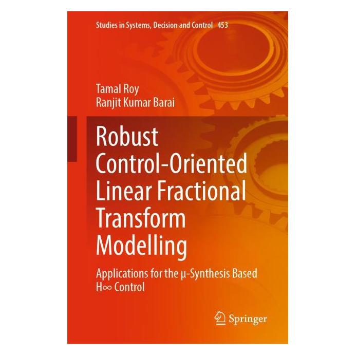 Springer Robust Control-Oriented Linear Fractional Transform Modelling (Englisch, Hardcover, Ranjit Kumar Barai, Tamal Roy) (61518838)