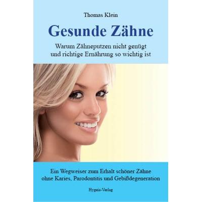 Gesunde Zähne, Taschenbuch von Thomas Klein, Hygeia-Verlag, 978-3-939865-18-6