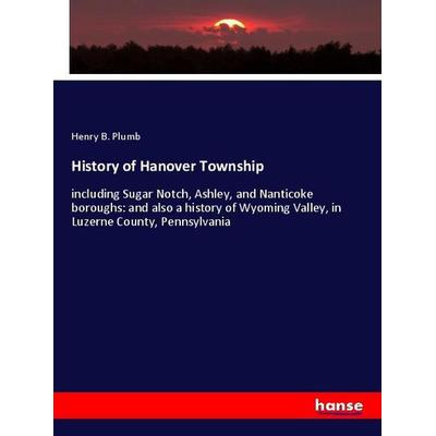 History of Hanover Township, Taschenbuch von Henry B. Plumb, Hansebooks, 978-3-337-91051-8