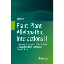 Plant-Plant Allelopathic Interactions II, Fachbücher von Udo Blum