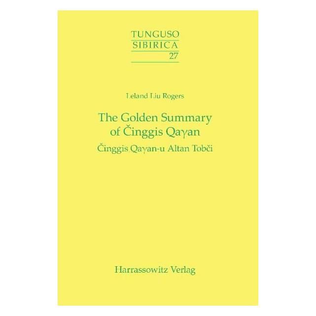 Harrassowitz The Golden Summary of Cinggis QaGammaan (Englisch, Softcover, Leland L Rogers, Leland Liu Rogers) (55994628)