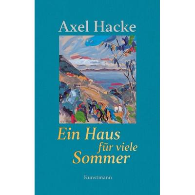 Ein Haus für viele Sommer, Gebundene Ausgabe von Axel Hacke, Kunstmann, A