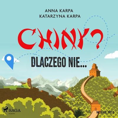 Chiny? Dlaczego nie... - Anna Karpa,Katarzyna Karpa, Audio, 9788727049106