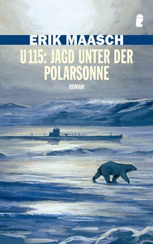 Erik Maasch - U 115: Jagd unter der Polarsonne (Ein Arne-Thomsen-Roman) - Preis vom 02.10.2026 23:42:20 h