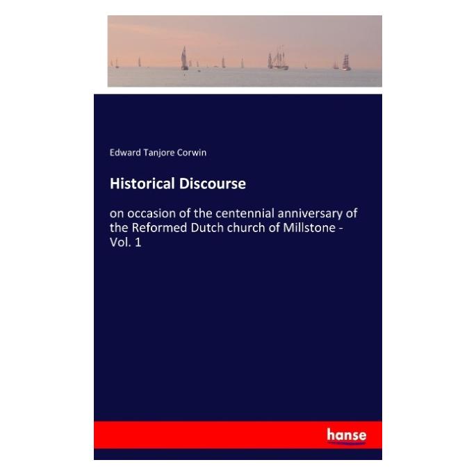 Hansebooks Historical Discourse (Englisch, Softcover, Edward Tanjore Corwin) (57139831)