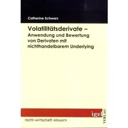 Volatilitätsderivate - Anwendung und Bewertung von Derivaten mit nichthandelbarem Underlying, Fachbücher von Catherine Schwarz