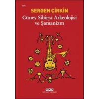 Güney Sibirya Arkeolojisi ve Samanizm, Taschenbuch von Sergen Cirkin, Yapi Kredi Yayinlari YKY, 978-975-08-4461-4